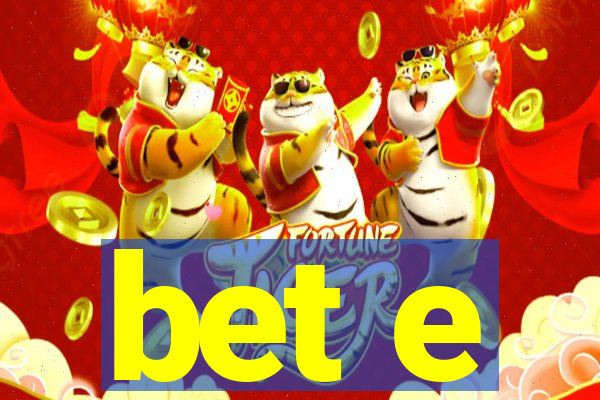 bet e